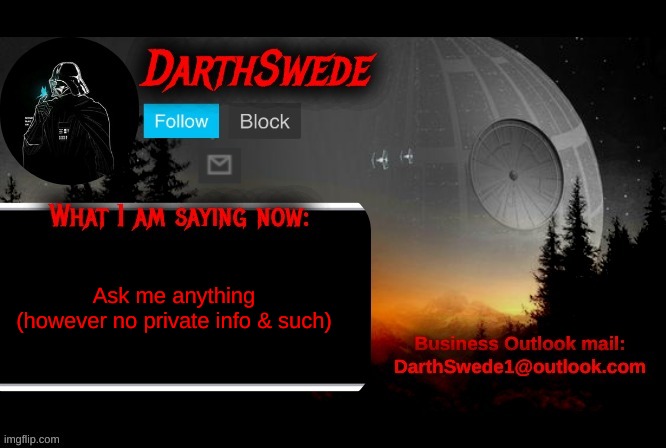 I'm just tired rn... | Ask me anything
(however no private info & such) | image tagged in darthswede announcement template | made w/ Imgflip meme maker