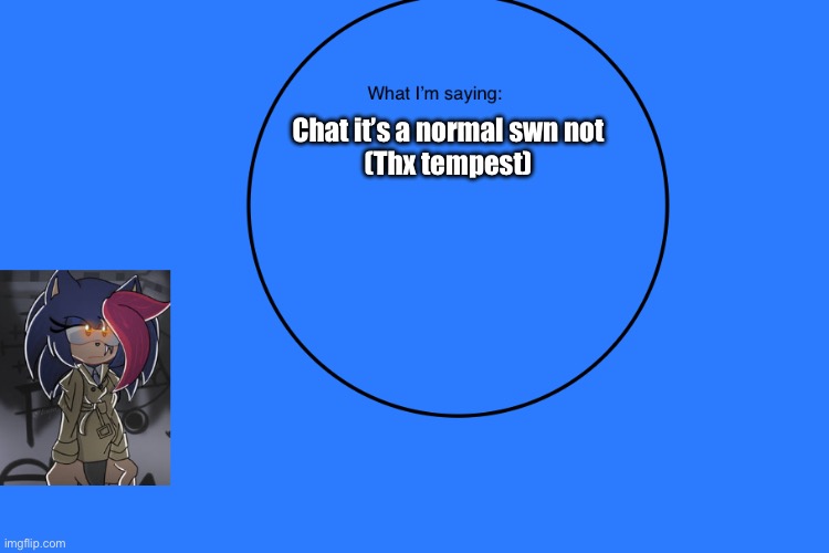 AniThehedgehog’s announcement temp | Chat it’s a normal swn not


(Thx tempest) | image tagged in anithehedgehog s announcement temp | made w/ Imgflip meme maker