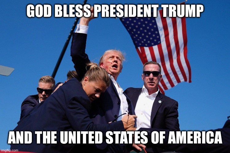 American Greatness | GOD BLESS PRESIDENT TRUMP; AND THE UNITED STATES OF AMERICA | image tagged in donald trump | made w/ Imgflip meme maker