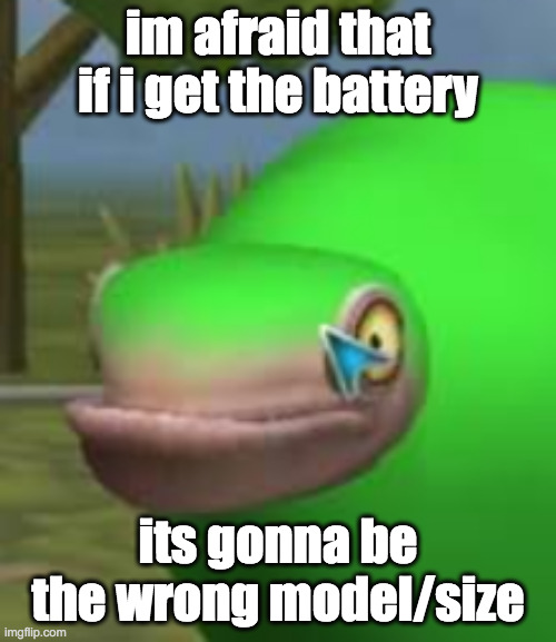 i dont want pre-owned bc im trying to get a better battery than the one it already has | im afraid that if i get the battery; its gonna be the wrong model/size | image tagged in concerned spore creature | made w/ Imgflip meme maker
