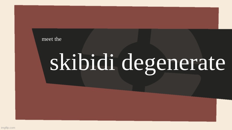 Meet the <Blank> | meet the skibidi degenerate | image tagged in meet the blank | made w/ Imgflip meme maker