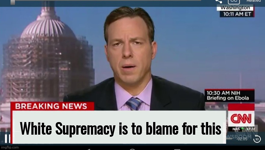 cnn breaking news template | White Supremacy is to blame for this | image tagged in cnn breaking news template | made w/ Imgflip meme maker