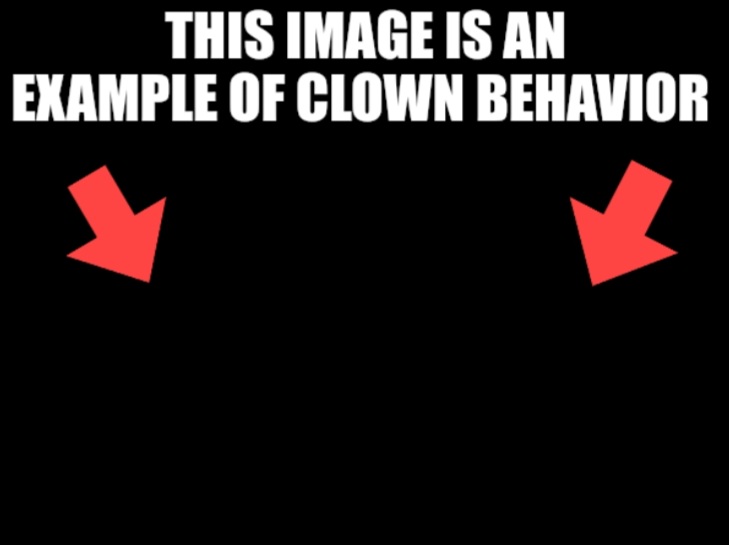 This image is an example of clown behavior dark mode Blank Meme Template