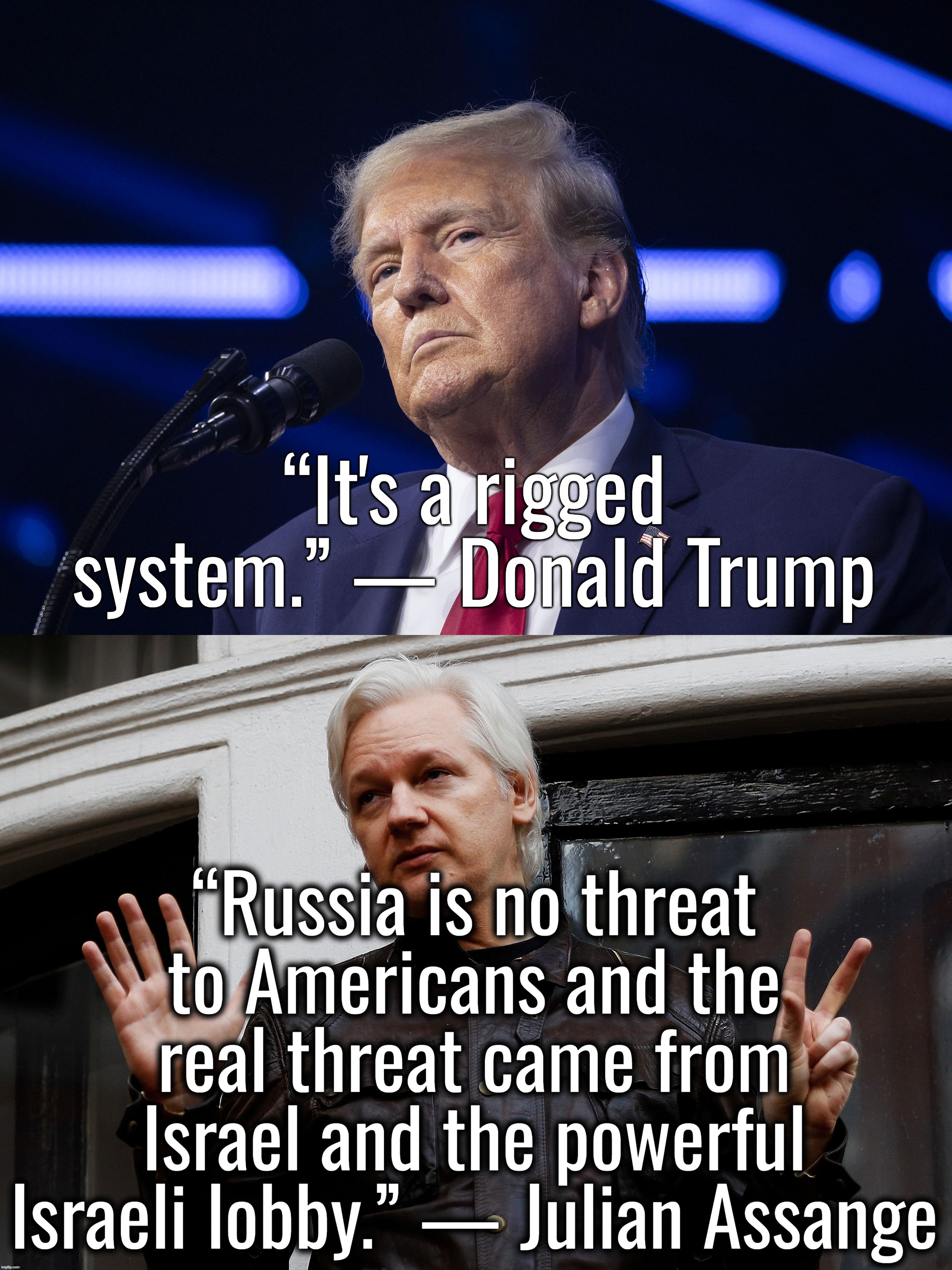 “It's a rigged system.” — Donald Trump | “It's a rigged system.” — Donald Trump | image tagged in ukraine,joe biden,donald trump,john f kennedy,israel | made w/ Imgflip meme maker