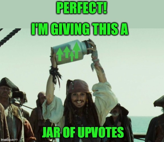 JAR OF UP VOTES | PERFECT! I'M GIVING THIS A | image tagged in jar of up votes | made w/ Imgflip meme maker