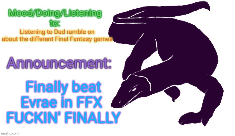Now I can be at peace until the next boss fight that I struggle until the end of time with | Listening to Dad ramble on about the different Final Fantasy games; Finally beat Evrae in FFX 
FUCKIN' FINALLY | image tagged in violet monitor anno temp | made w/ Imgflip meme maker