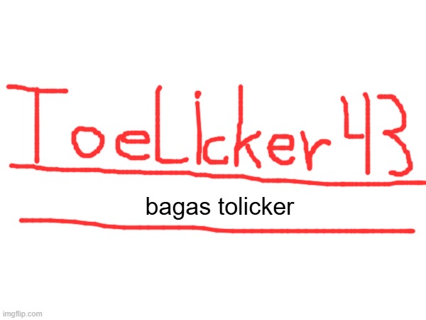 bagas tolicker | made w/ Imgflip meme maker