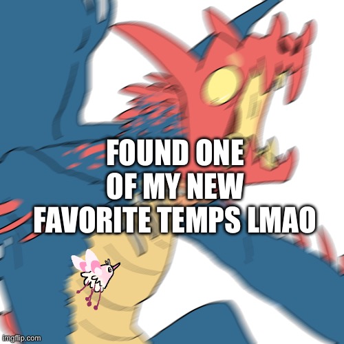 scared druddigon | FOUND ONE OF MY NEW FAVORITE TEMPS LMAO | image tagged in scared druddigon | made w/ Imgflip meme maker