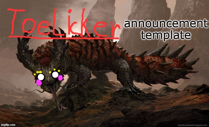 toelicker43 announcement template | image tagged in toelicker43 announcement template | made w/ Imgflip meme maker