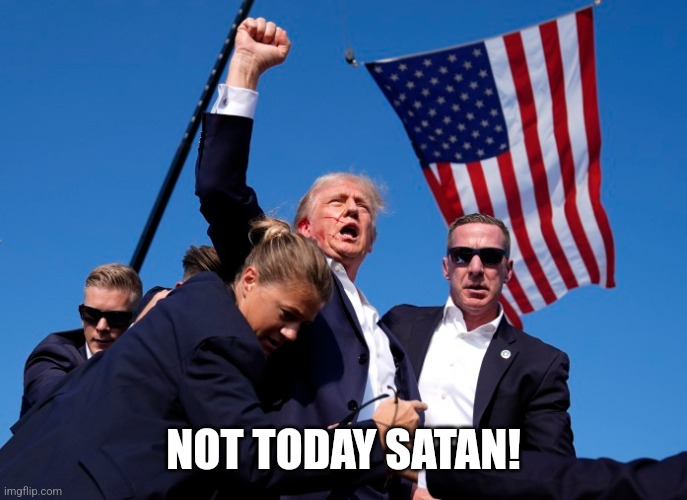 EVIL DID NOT PREVAIL | NOT TODAY SATAN! | image tagged in president trump,trump,maga | made w/ Imgflip meme maker