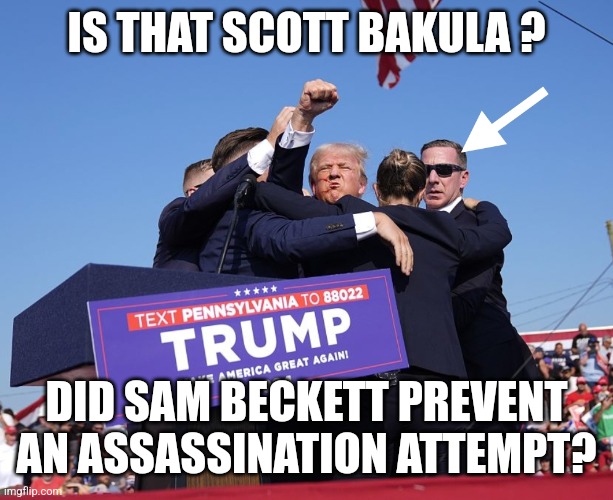 Quantum Leap is real. Sam saved Trump | IS THAT SCOTT BAKULA ? DID SAM BECKETT PREVENT AN ASSASSINATION ATTEMPT? | image tagged in quantum leap,trump saved,trump | made w/ Imgflip meme maker