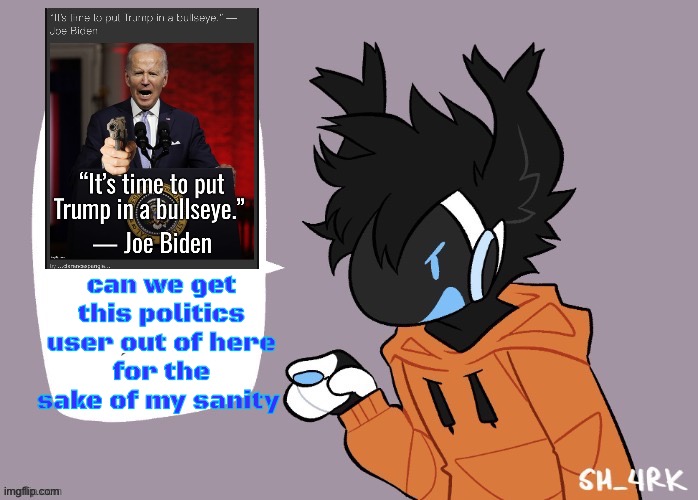 the protogen must speak | can we get this politics user out of here
for the sake of my sanity | image tagged in the protogen must speak | made w/ Imgflip meme maker
