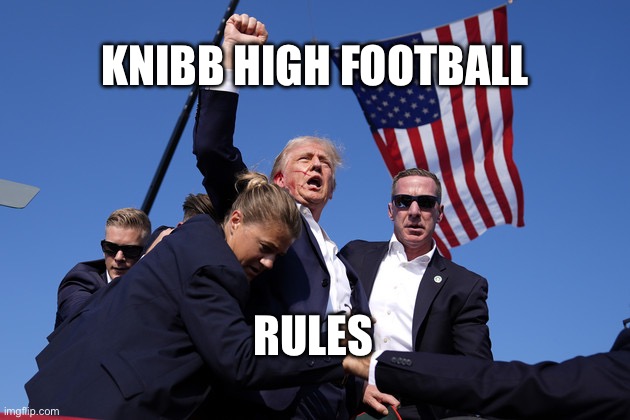 Trump Knibb high football | KNIBB HIGH FOOTBALL; RULES | image tagged in memes,funny,donald trump,billy madison | made w/ Imgflip meme maker