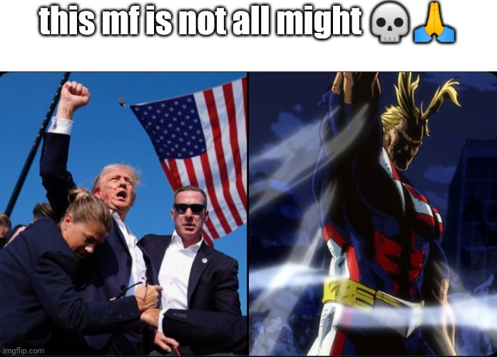 this mf is not all might 💀🙏 | image tagged in funny,memes,shitpost | made w/ Imgflip meme maker