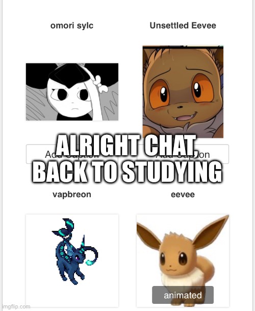 ALRIGHT CHAT, BACK TO STUDYING | made w/ Imgflip meme maker