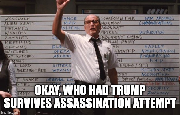 Cabin the the woods | OKAY, WHO HAD TRUMP SURVIVES ASSASSINATION ATTEMPT | image tagged in cabin the the woods,memes,donald trump,election 2024 | made w/ Imgflip meme maker