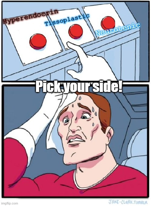 The Isle strains | Tissoplastic; Hyperendocrin; Neurotenic; Pick your side! | image tagged in three buttons,the isle,dinosaurs,gaming,horror | made w/ Imgflip meme maker