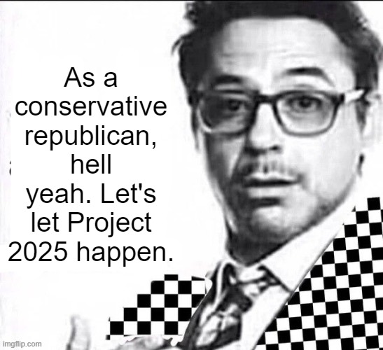 There is a mailman outside my casino | As a conservative republican, hell yeah. Let's let Project 2025 happen. | image tagged in there is a mailman outside my casino | made w/ Imgflip meme maker