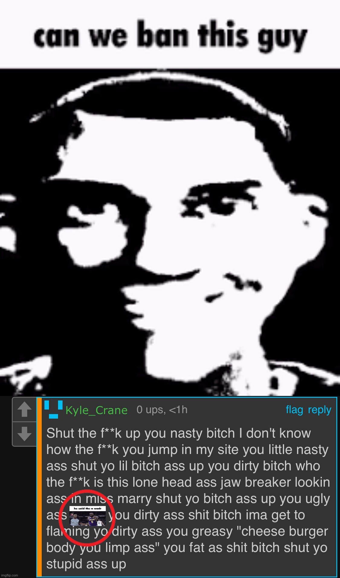 image tagged in can we ban this guy | made w/ Imgflip meme maker