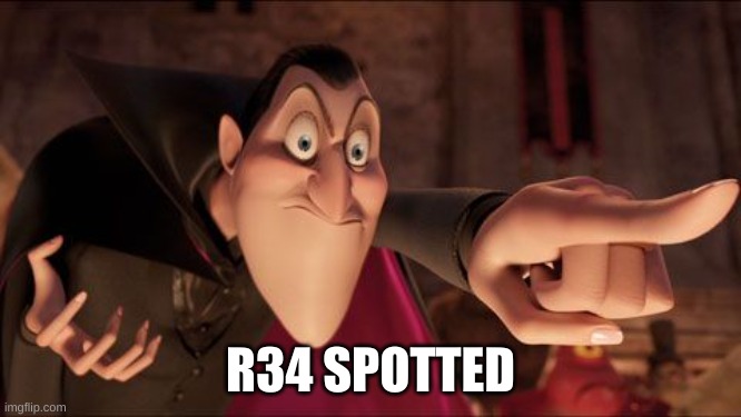 Hotel Transylvania Dracula pointing meme | R34 SPOTTED | image tagged in hotel transylvania dracula pointing meme | made w/ Imgflip meme maker