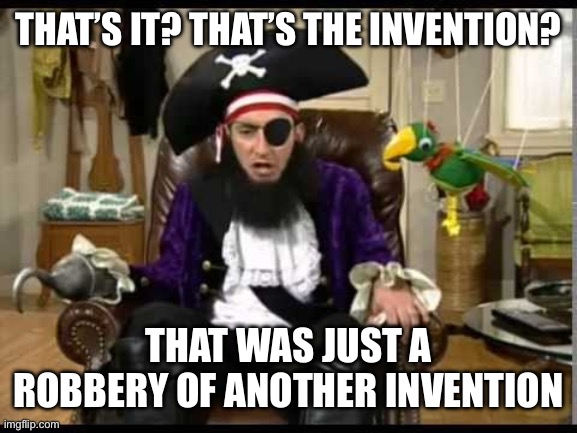 The creation of the cheeseburger in a nutshell | THAT’S IT? THAT’S THE INVENTION? THAT WAS JUST A ROBBERY OF ANOTHER INVENTION | image tagged in patchy the pirate that's it | made w/ Imgflip meme maker