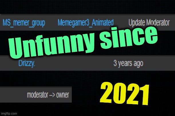 . | Unfunny since; 2021 | image tagged in the black | made w/ Imgflip meme maker