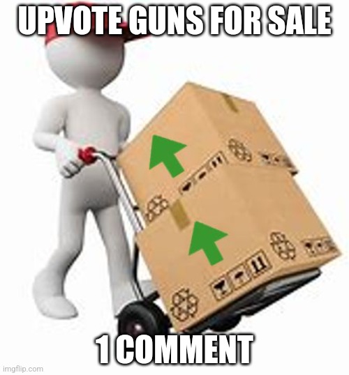 upvotes | UPVOTE GUNS FOR SALE; 1 COMMENT | image tagged in upvotes | made w/ Imgflip meme maker