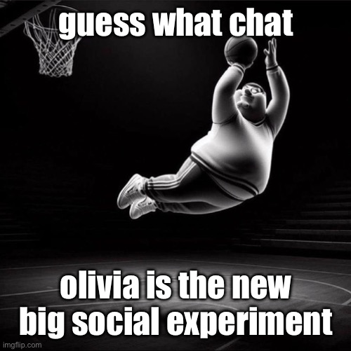 peter ballin | guess what chat; olivia is the new big social experiment | image tagged in peter ballin | made w/ Imgflip meme maker