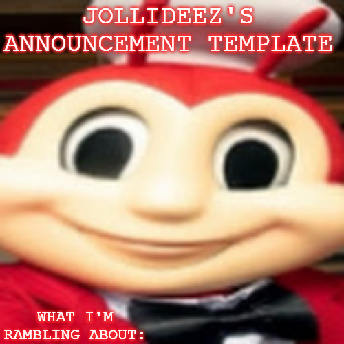 High Quality Jollideez's announcement template Blank Meme Template