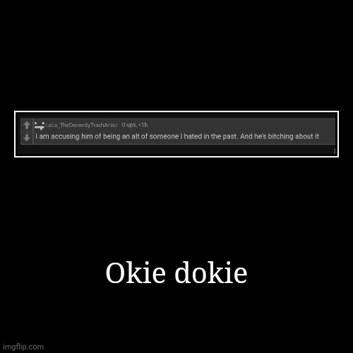 Bro okie autocorrects to orientation wth | Okie dokie | | image tagged in funny,demotivationals | made w/ Imgflip demotivational maker