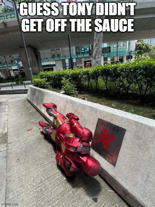 You're Drunk Iron Man | GUESS TONY DIDN'T GET OFF THE SAUCE | image tagged in iron man | made w/ Imgflip meme maker