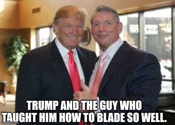 Blading like the Best | TRUMP AND THE GUY WHO TAUGHT HIM HOW TO BLADE SO WELL. | image tagged in conservative,republican,maga,nevertrump,trump,biden | made w/ Imgflip meme maker