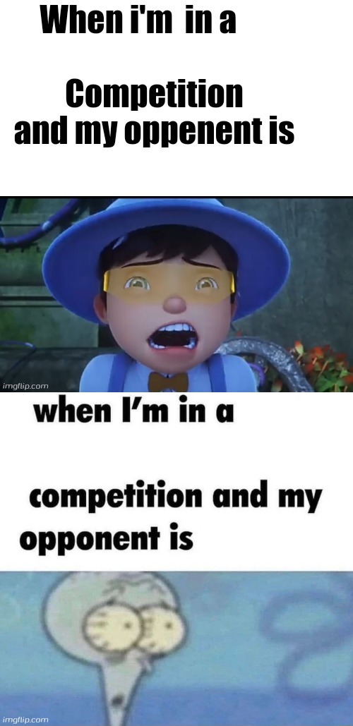 This inspired by when i'm in a competition and my oppenent is but Boboiboy Solar | image tagged in when i'm in a competition and my oppenent is but boboiboy solar,boboiboy,solar,boboiboy solar,boboiboy galaxy season 2,sori | made w/ Imgflip meme maker