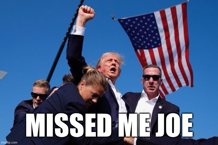 Shooting Trump | MISSED ME JOE | image tagged in amazing,funny,gifs | made w/ Imgflip meme maker