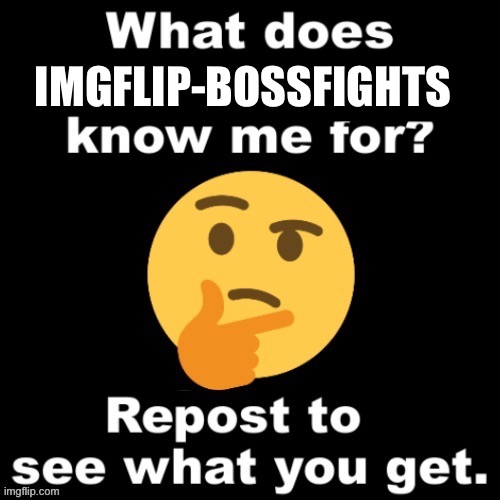 What does MS_Memer_Group know me for? | IMGFLIP-BOSSFIGHTS | image tagged in what does ms_memer_group know me for | made w/ Imgflip meme maker