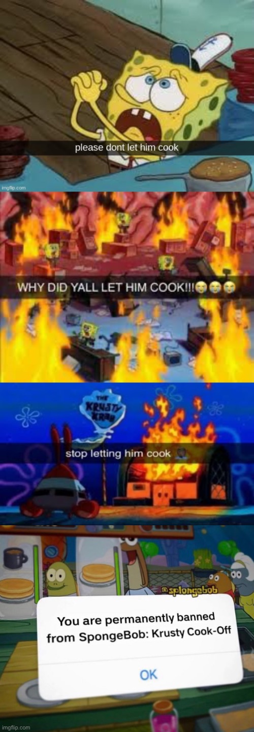 Please don't let him cook | image tagged in please dont let him cook,why did y all let him cook,stop letting him cook,spongebob,let him cook,spongebob squarepants | made w/ Imgflip meme maker