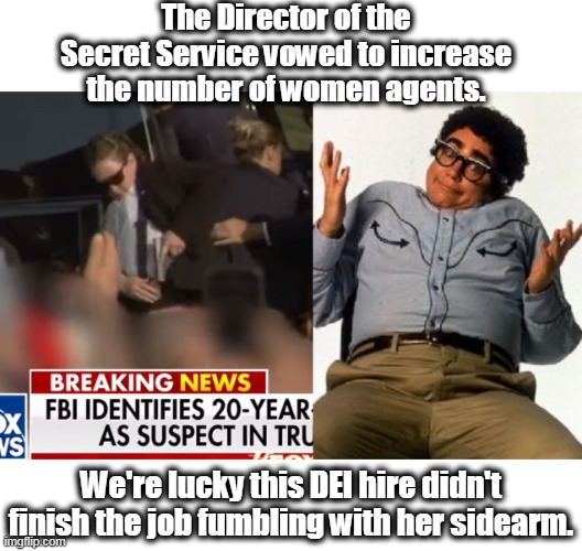 Proof that DEI is dangerous! | The Director of the Secret Service vowed to increase the number of women agents. We're lucky this DEI hire didn't finish the job fumbling with her sidearm. | image tagged in donald trump,president trump,diversity,government corruption | made w/ Imgflip meme maker