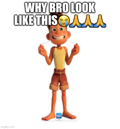 WHY BRO LOOK LIKE THIS???? | made w/ Imgflip meme maker