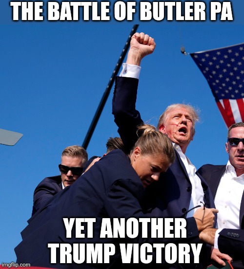 He's been hated by the media, impeached, prosecuted, accused of everything, and now shot! But he keeps on coming back! | THE BATTLE OF BUTLER PA; YET ANOTHER TRUMP VICTORY | image tagged in donald trump,shooting,assassination,biased media,liberal vs conservative,victory | made w/ Imgflip meme maker