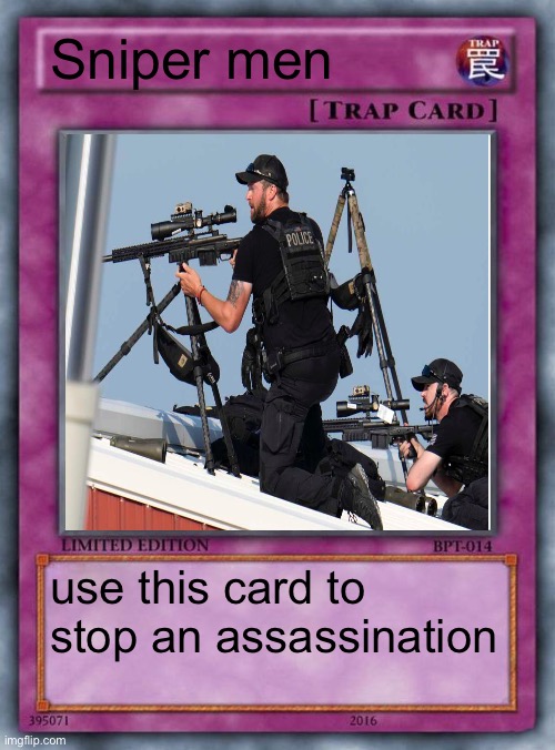 trap card | Sniper men; use this card to stop an assassination | image tagged in trap card | made w/ Imgflip meme maker