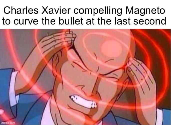 Historic moment for mutantkind | Charles Xavier compelling Magneto to curve the bullet at the last second | image tagged in charles xavier,magneto,donald trump,jfk,election | made w/ Imgflip meme maker