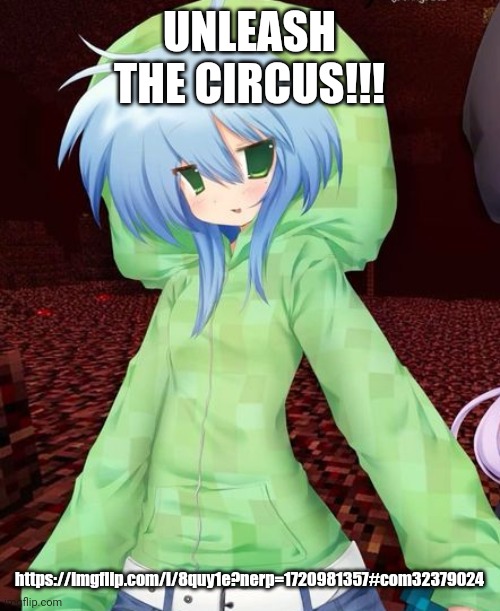 yeahg | UNLEASH THE CIRCUS!!! https://imgflip.com/i/8quy1e?nerp=1720981357#com32379024 | image tagged in yeahg | made w/ Imgflip meme maker