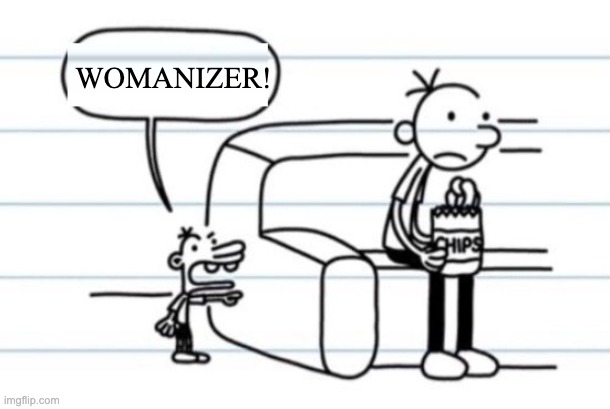 :0 | WOMANIZER! | image tagged in manny yelling at greg,meme,diary of a wimpy kid | made w/ Imgflip meme maker