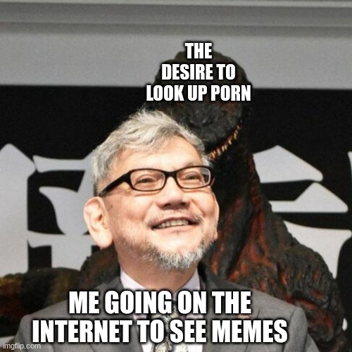 Happens to everyone | THE DESIRE TO LOOK UP PORN; ME GOING ON THE INTERNET TO SEE MEMES | image tagged in hideaki anno being stalked,porn,memes,godzilla | made w/ Imgflip meme maker