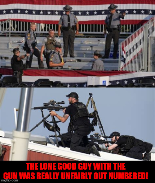 Good guy with a gun | THE LONE GOOD GUY WITH THE GUN WAS REALLY UNFAIRLY OUT NUMBERED! | image tagged in tyranny upheld,2nd amendment,good guy with a gun,lone patriot,patriot murdered,trump tyranny | made w/ Imgflip meme maker