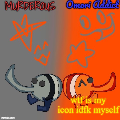 poor v1? amogus? | wtf is my icon idfk myself | image tagged in murderous and omori thanks nat for art | made w/ Imgflip meme maker