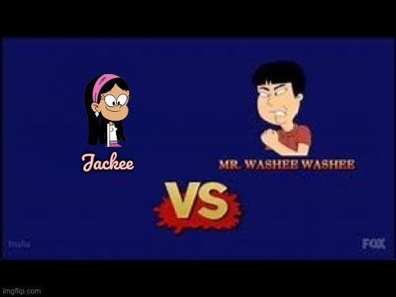 The Loud House - Jackee vs Mr Washee Washee | Jackee | image tagged in family guy,the loud house,nickelodeon,street fighter,disney,capcom | made w/ Imgflip meme maker