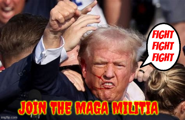 MAGA MILITIA | FIGHT FIGHT FIGHT; JOIN THE MAGA MILITIA | image tagged in private army,traitors club,jan 6th recruits,us militay rejects,maga minions,fight fight fight | made w/ Imgflip meme maker