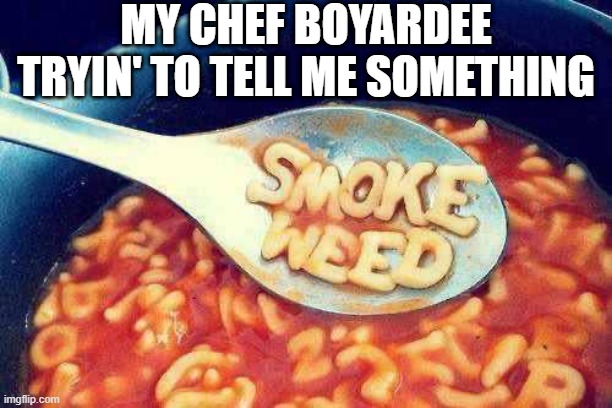 The Message | MY CHEF BOYARDEE TRYIN' TO TELL ME SOMETHING | image tagged in food | made w/ Imgflip meme maker