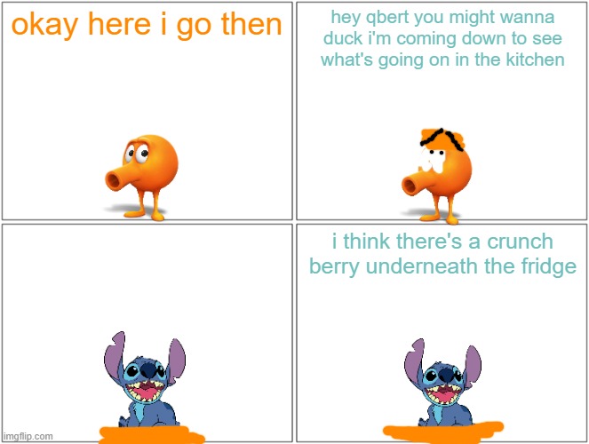 stitch crushes qbert | okay here i go then; hey qbert you might wanna duck i'm coming down to see what's going on in the kitchen; i think there's a crunch berry underneath the fridge | image tagged in memes,blank comic panel 2x2,qbert,stitch,running gag,family guy | made w/ Imgflip meme maker